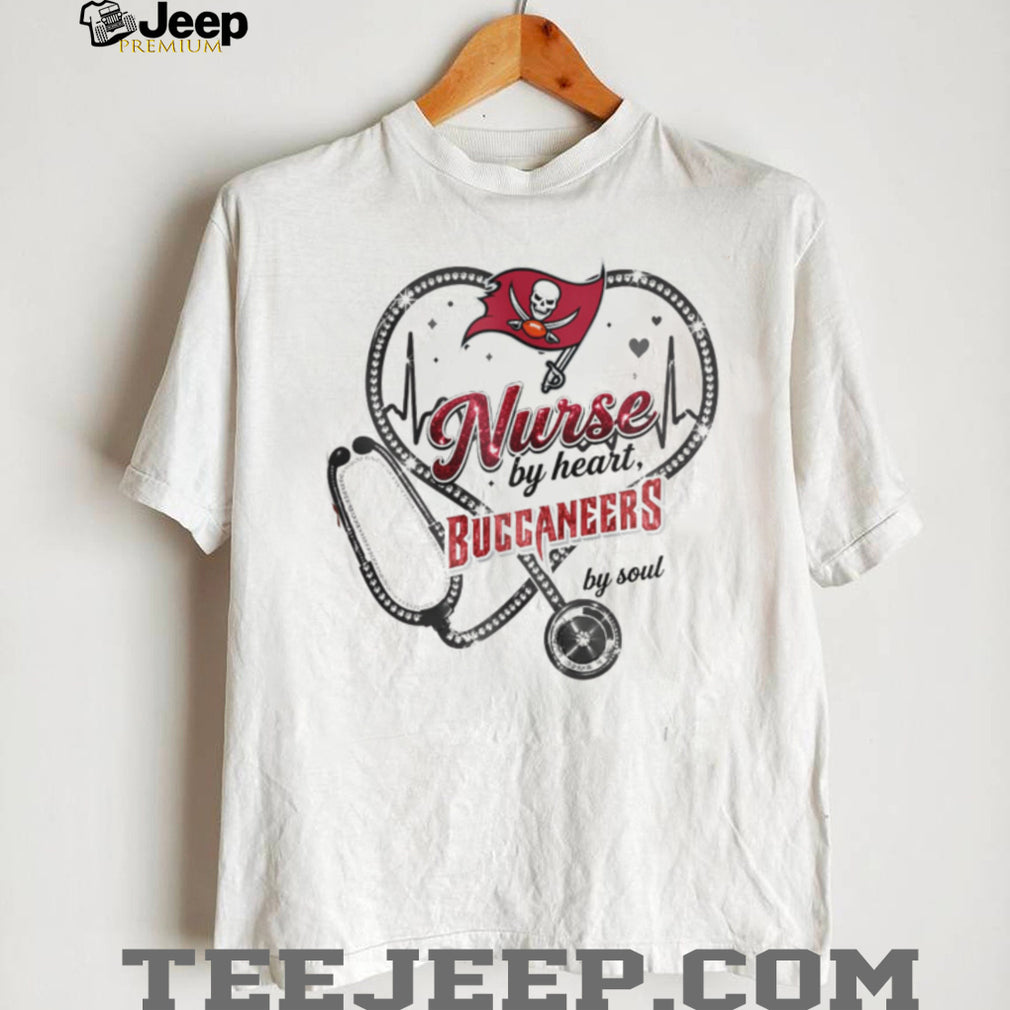 Tampa Bay Buccaneers Nurse T Shirt Nurse by Heart Buccaneers by Soul Football T Shirt