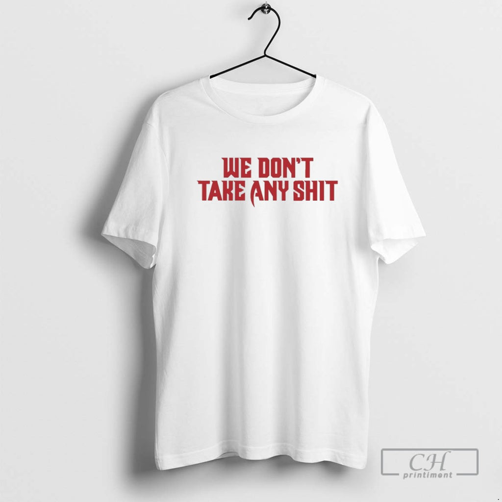 Tampa Bay Buccaneers We Dont Take Any Shit