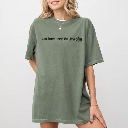 Tattoos Are So Trashy Comfort Colors Shirt, Vintage Tattoos Are Trashy Graphic Tee, Gothic Tattooed Women Unhinged Shirt, Tattoos Lover Shirt, Tattoos Are Stupid Tee, Comfy Graphic Tee, Women's Top, Womenswear, Cotton Fabric Relaxed Fit Style