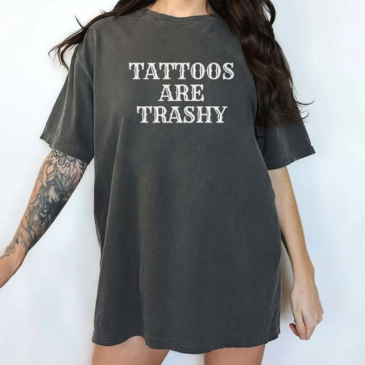 Tattoos Are Trashy Shirt, Tattoos Are Stupid T-Shirt, Funny Sayings Tee For Women, Gothic Tattoos Graphic Printed Tee,...