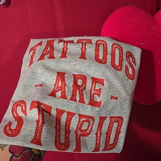 Tattoos are Stupid, Funny Tee Unisex Fit