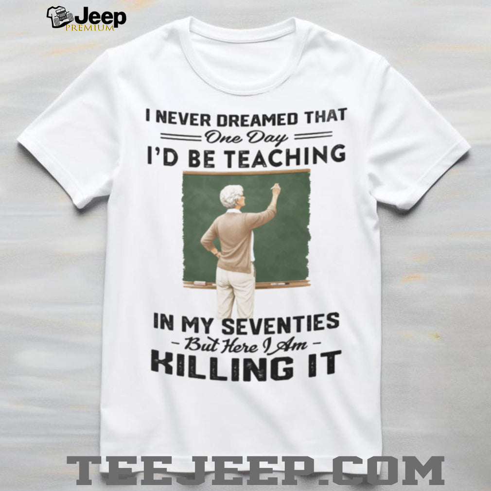 Teacher Appreciation Killing It 70th Birthday Shirt