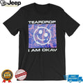 Teardrop I Am Okay Aesthetic Smiley Face T Shirt