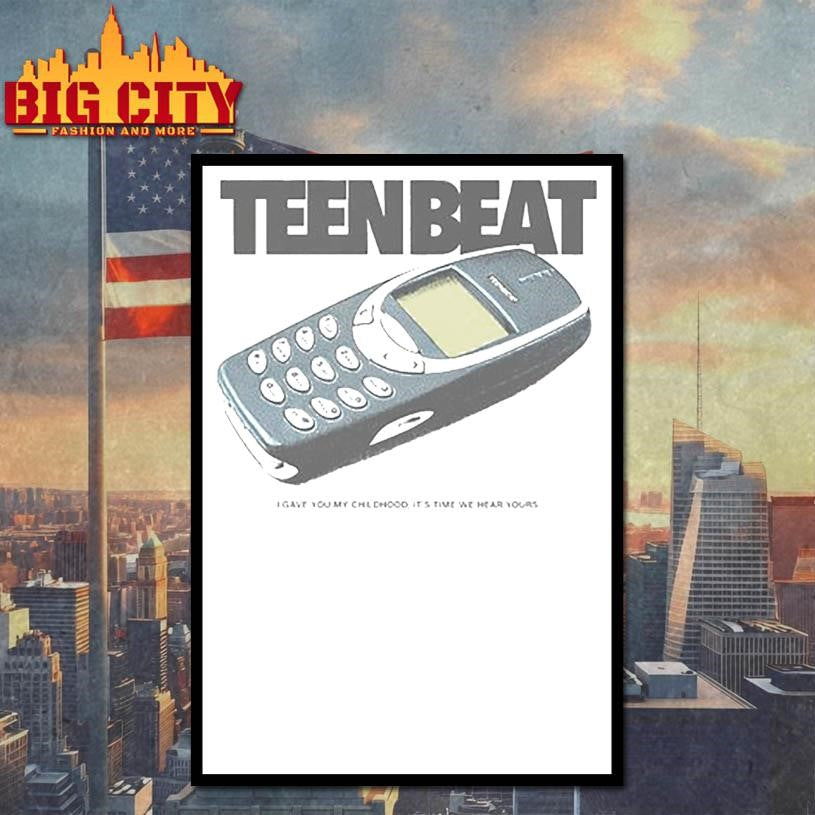 Teen Beat The Brick I gave My childhood it’s time We hear Your shirt