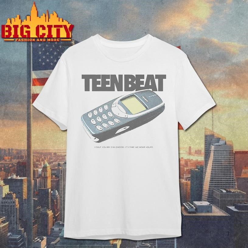 Teen Beat The Brick I gave My childhood it’s time We hear Your shirt