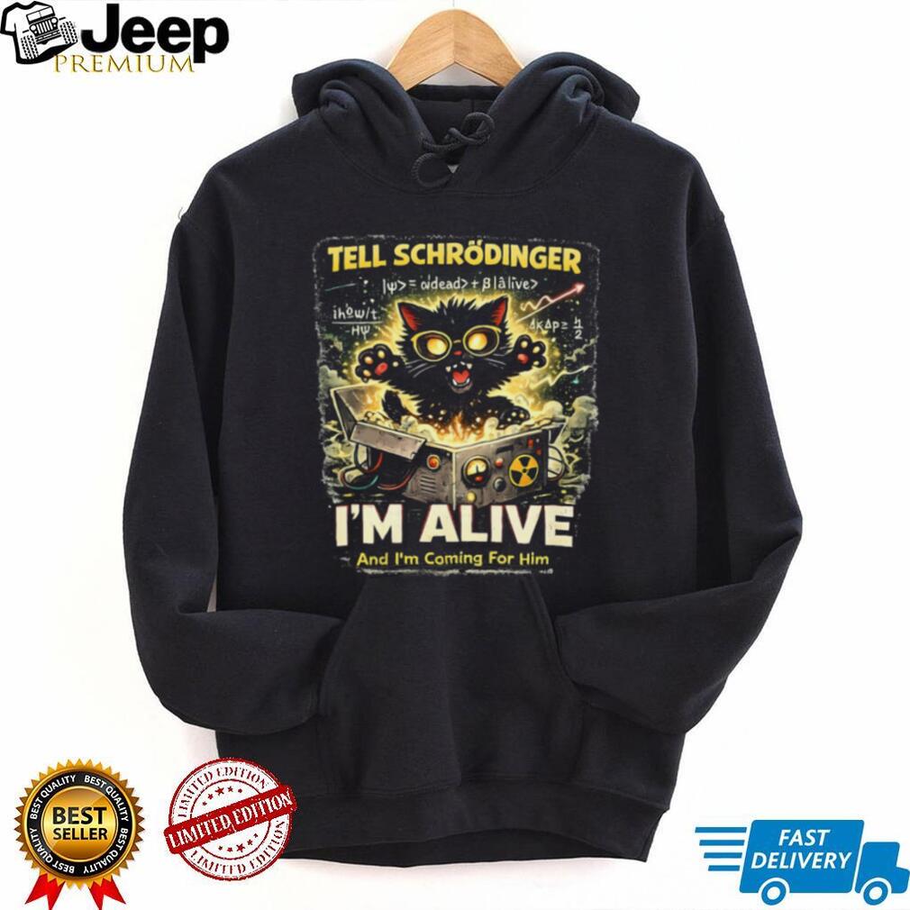 Tell Schrödinger I’m Alive Funny Physics Science Cat Theory T Shirt