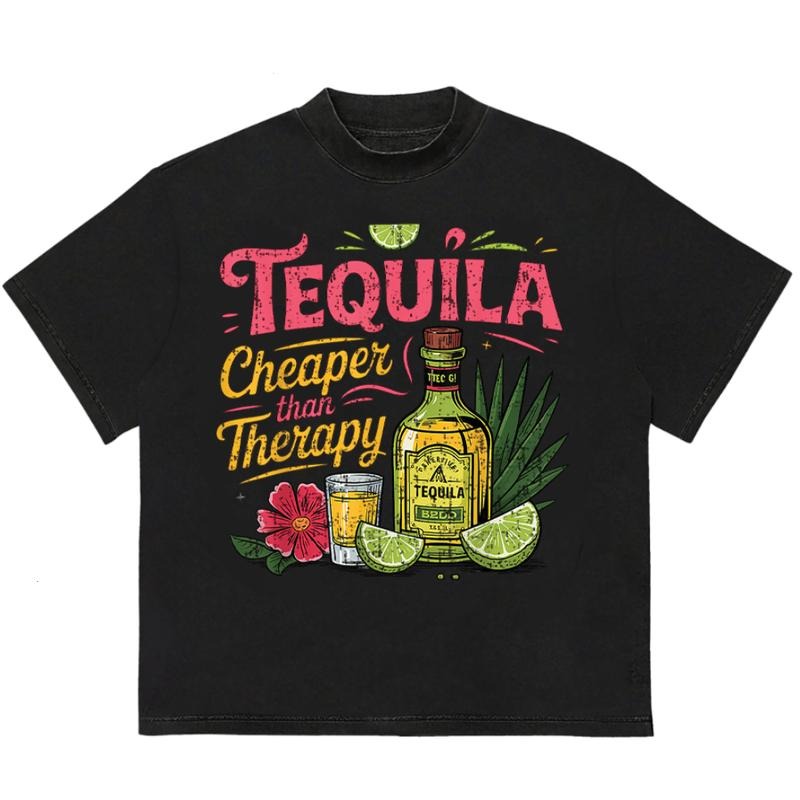 Tequila Cheaper Than Therapy T-Shirt Ultimate Gift for Fans Graphic Tees for Him and Her