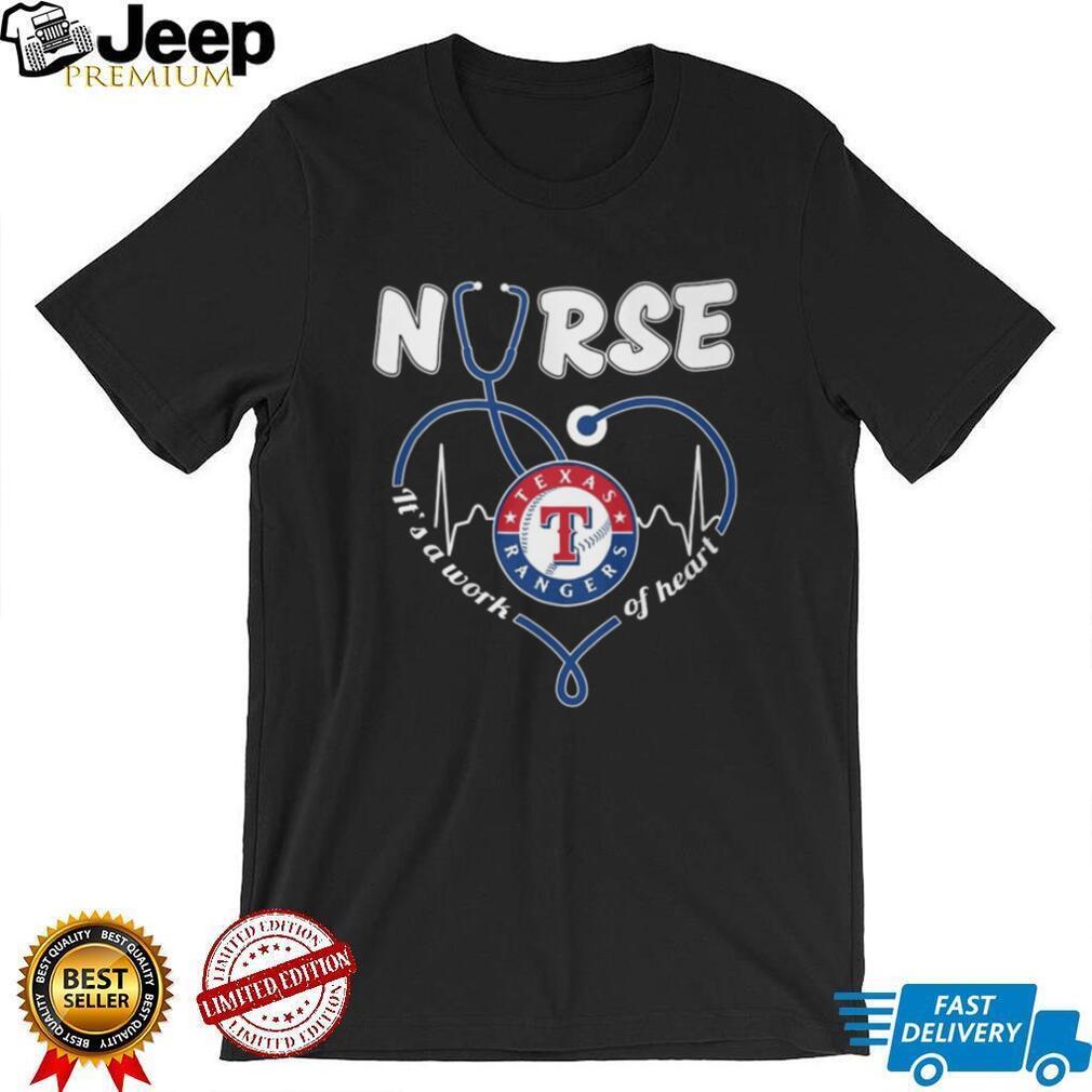 Texas Rangers Nurse T Shirt MLB Baseball It’s a Work of Heart Nursing T Shirt