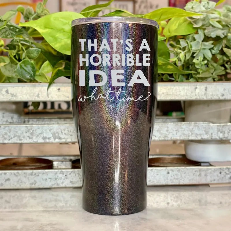 That's A Horrible Idea Laser Etched Tumbler T-Shirts, Hoodie, Sweatshirt | WearSparks.com