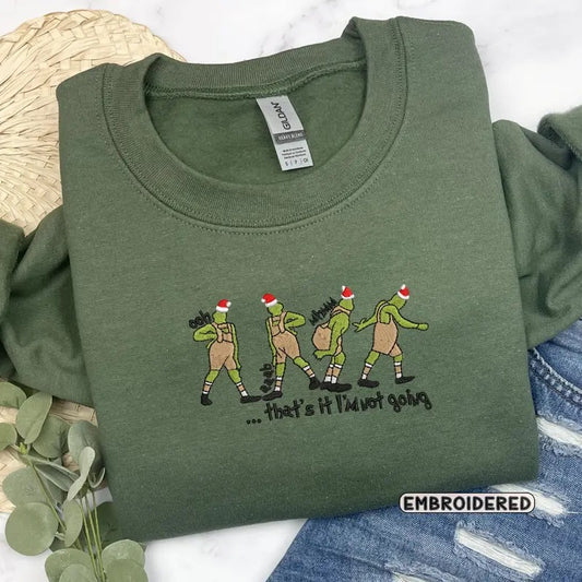 That's It I'm Not Going Christmas Sweatshirt - Christmas Funny Sweatshirt - Christmas Embroidered Sweatshirt T-Shirts, Hoodie