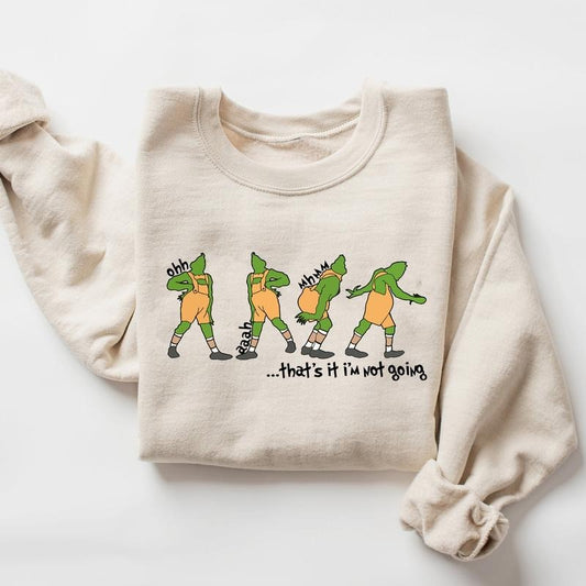 That's It I'm Not Going Crewneck Sweatshirt, Christmas Xmas Sweater, Cute Xmas Tee, Funny Christmas Matching Shirt, Christmas Holiday Gifts