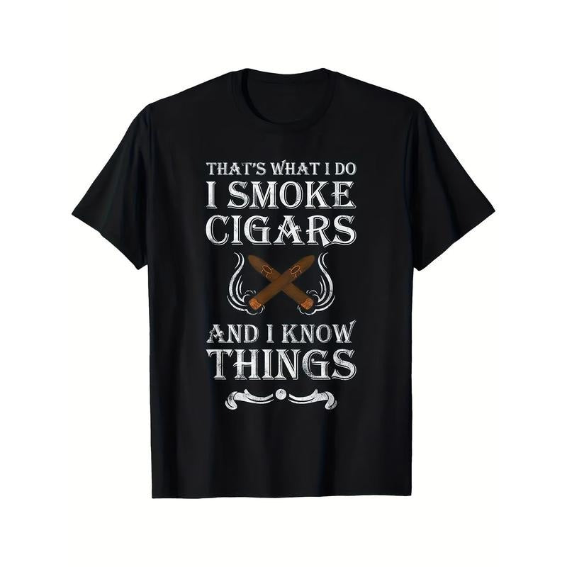 That's What I Do I Smoke Cigars And I Know Things T-Shirt - Comfortable, Breathable, And Soft Apparel For Casual Wear 220g