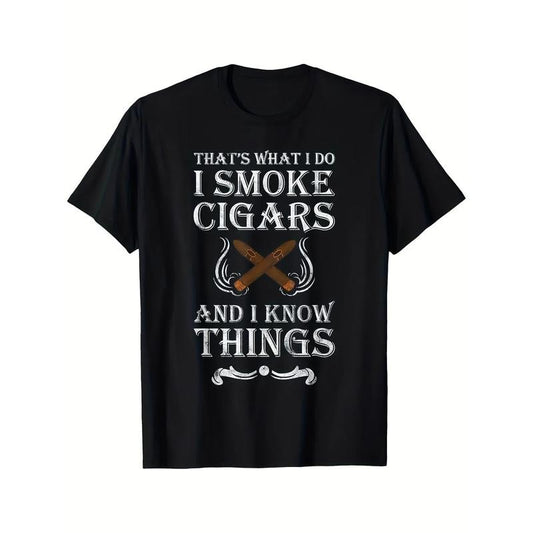 That's What I Do I Smoke Cigars And I Know Things T-Shirt - Comfortable, Breathable, And Soft Apparel For Casual Wear 220g
