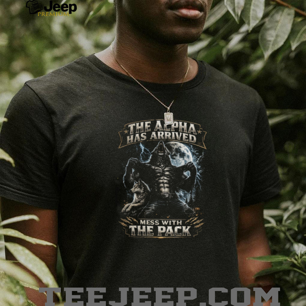 The Alpha Has Arrived Mess With The Pack Werewolf Moon Graphic T Shirt