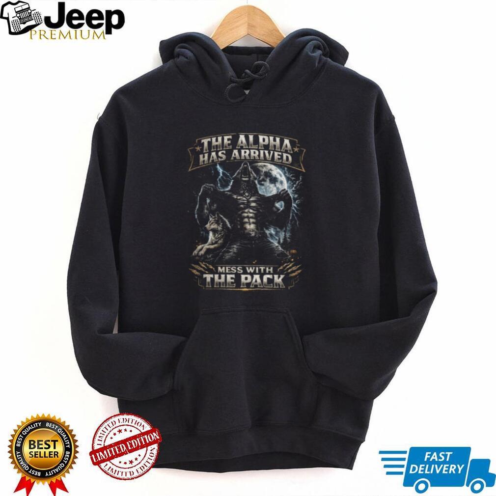 The Alpha Has Arrived Mess With The Pack Werewolf Moon Graphic T Shirt
