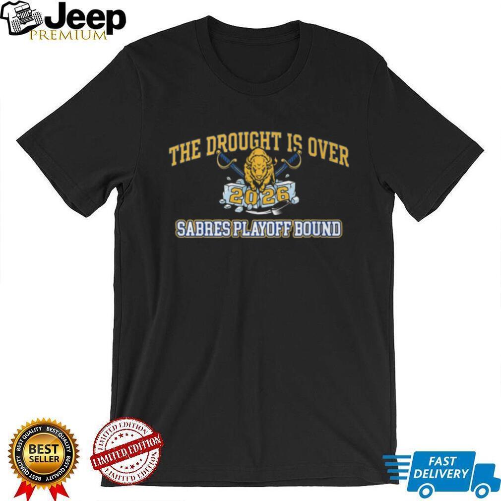 The Drought Is Over 2026 Buffalo Sabres Playoff Bound Hockey T Shirt