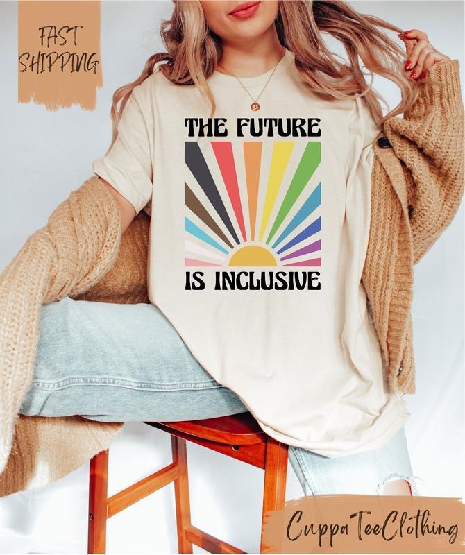 The Future Is Inclusive T Shirt Hoodie Sweater LGBTQ Shirt Social Justice Shirt Trans Rights Equality Shirt Pride Ally Shirt Rainbow LGBTQ Gift