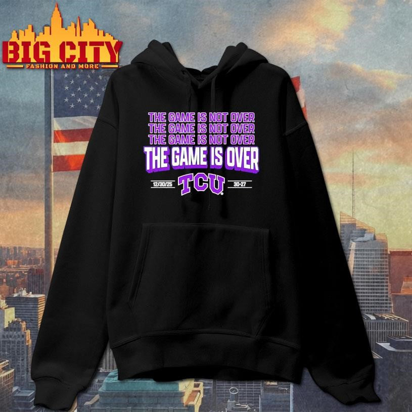 The Game is Over TCU Horned Frogs 30-27 USC Trojans 2025 Alamo Bowl Shirt