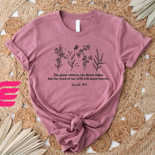 The Grass Withers Shirt God Shirtwildflowers Shirtbible Verse Shirtchristian Shirtsfaith Shirtjesus Shirtreligious...