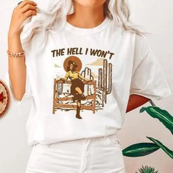 The Hell I Won't, Sassy Cowgirl, Cowboy, Desert Tshirt, Women's Crew Neck, Crewneck Hoodie, Sweatshirt | WearSparks.com