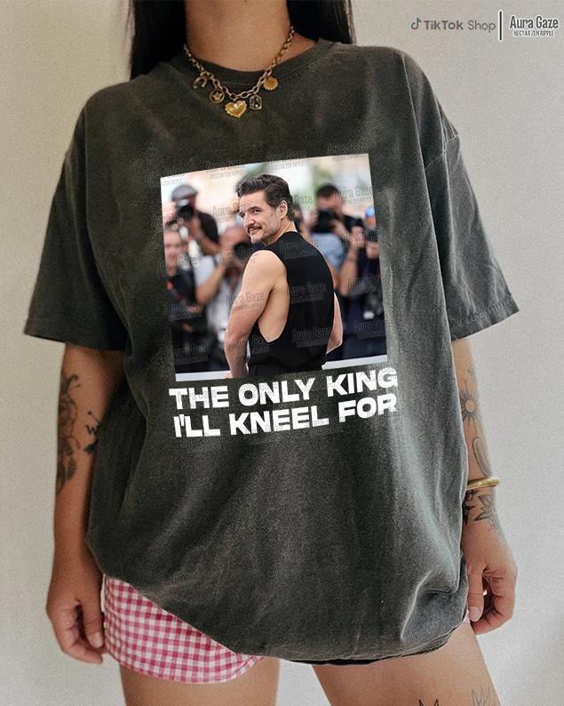 The Only King I'll Kneel For - Pedro Pascal Comfort Colors Unisex Tshirt, Pedro Pascal - Daddy Is State Of Mind Retro Shirt, Fan Merch Celebrity Crush