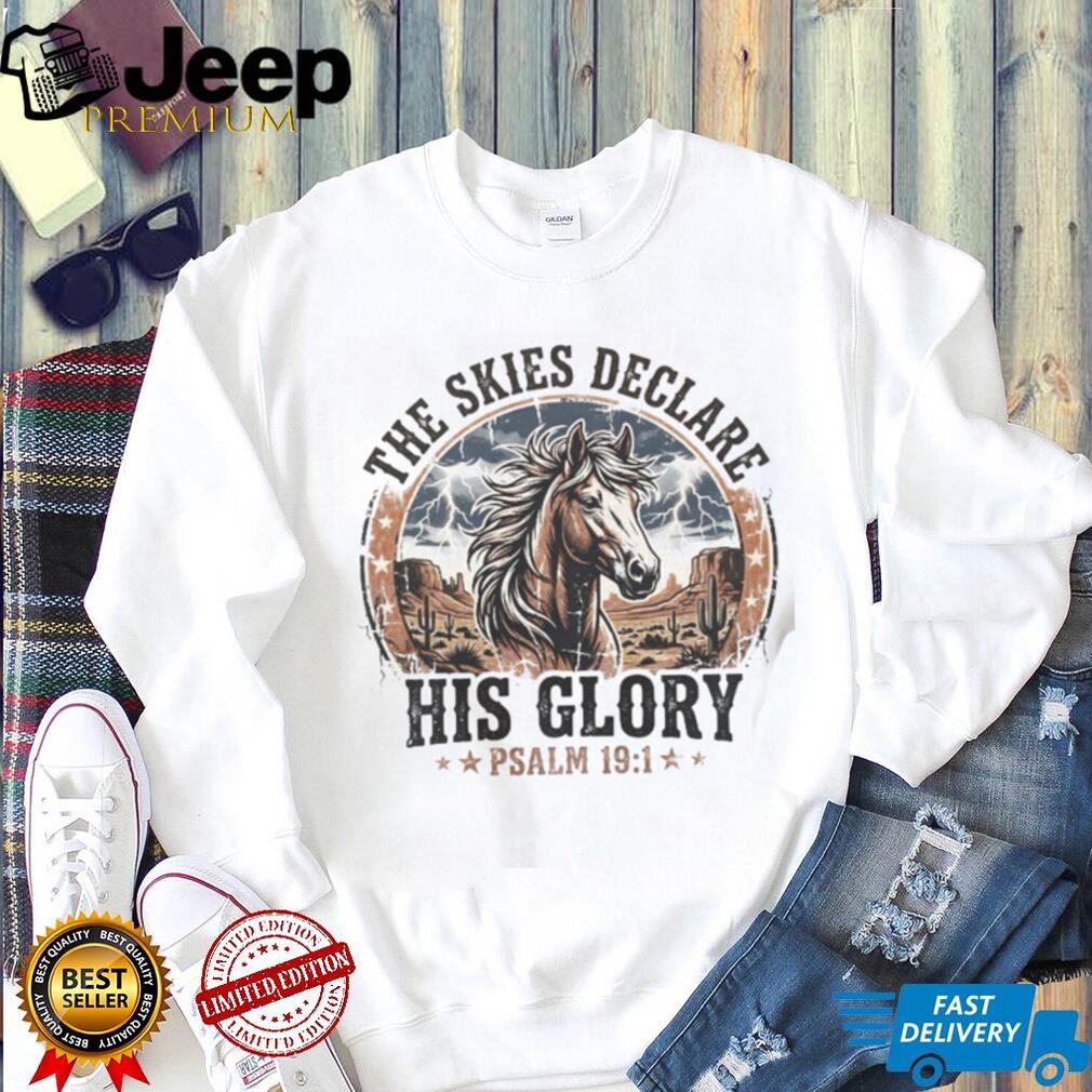 The Skies Declare His Glory Psalm 191 Western Horse Graphic T Shirt