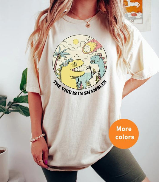 The Vibes Are In Shambles Tee, Funny Sarcastic Meme Shirt, Vintage Mental Health Shirt,Gif for her, Big Bang Dinosaur Funny Meme Shirt, Top All Size
