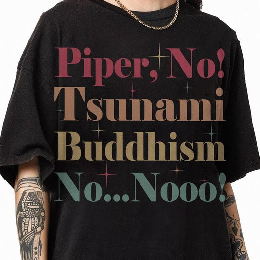 The White Lotus 3 Movie Shirt, Piper No, Tsunami, Buddhism, No, No Shirt, Parker Posey White Lotus Season 3 Quote, Lorazepam Tee