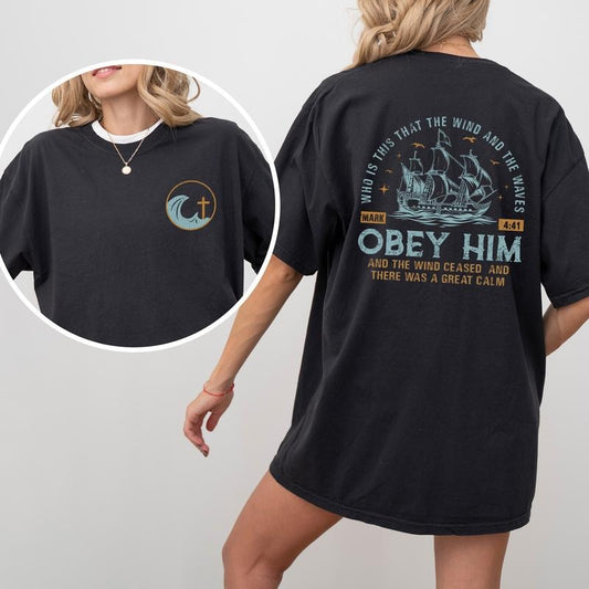 The Wind and Waves Obey Him Shirt Comfort Colors, Bible Verse Mark 4:41 Crewneck Women Tee, Faith Quote Gifts, Religious Womenswear