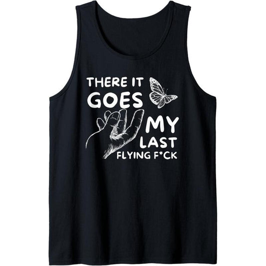 There It Goes - Funny Sarcastic Hilarious Adult Humor Joke Tank Top Made in USA