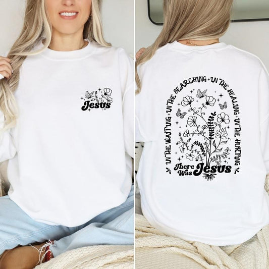There Was Jesus Hoodie,Wild Flowers Jesus Christ ,Bible Verse T-shirt, sweater
