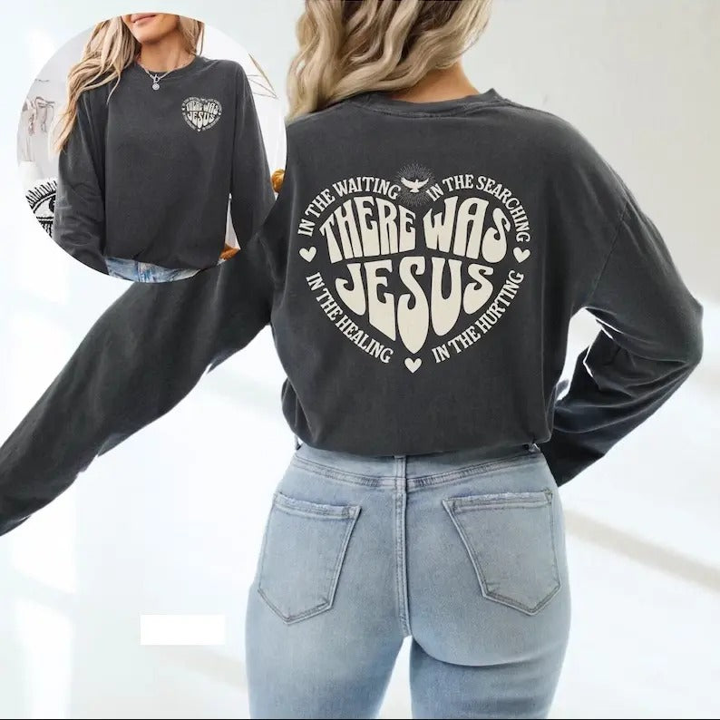 There Was Jesus Shirt Long Sleeve Tee Christian Shirt Bible Verse Shirt Jesus Shirt For Christian Faith Gifts For Christian