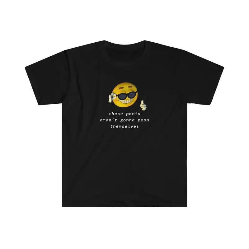 These Pants Aren't Going to Poop Themselves T-Shirt - Funny Meme Shirt Cotton Menswear