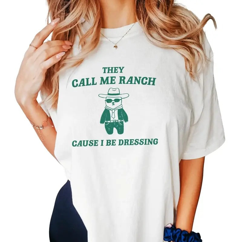 They Call Me Ranch Cause I Be Dressing Unisex, Cartoon Shirt, Valentines T-Shirt, Gifts For Her, Unisex Short Sleeve Tee Shirt, Valentine's Day Presents, Gifts For Valentines Day