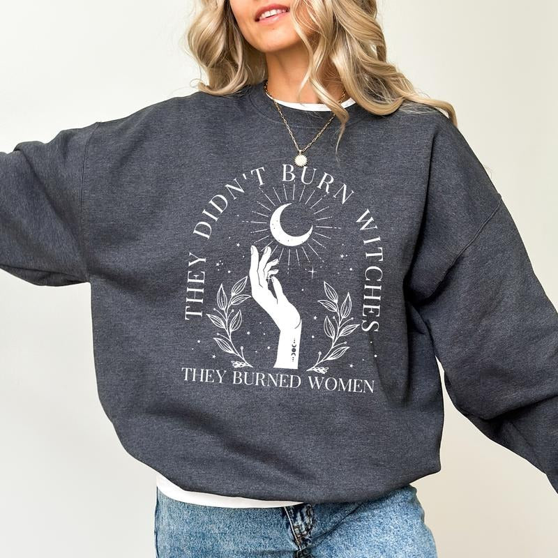 They Didn't Burn Witches They Burned Women Sweatshirt, Witchy Feminist Sweater, Feminism Crewneck, Vintage Boho Girl Power Tee Comfort Fit