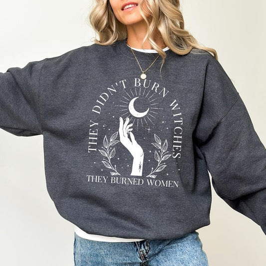 They Didn't Burn Witches They Burned Women Sweatshirt, Witchy Feminist Sweater, Feminism Crewneck, Vintage Boho Girl Power Tee Comfort Fit