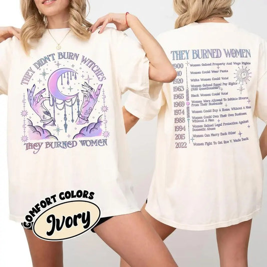 They Didn't Burn Witches They Burned Women T-Shirt, Women's Rights Sweatshirt