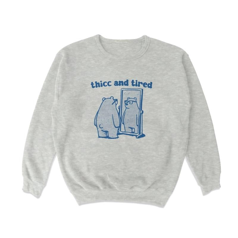 Thicc and Tired Crewneck Sweatshirt Menswear Unisex Pullover Sweaters