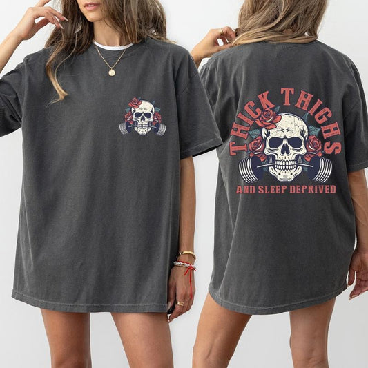 Thick Thighs and Sleep Deprived Shirt 2 Sided, Vintage Floral Skull Graphic Tee, Work Out Shirt for Girls, Fitness Shirt For Women, Muscle Mommy, Weightlifting Outfits for Gymer, Gym Lover Gift, Oversized Womenswear, Cotton Fabric Relaxed Fit Chic Style