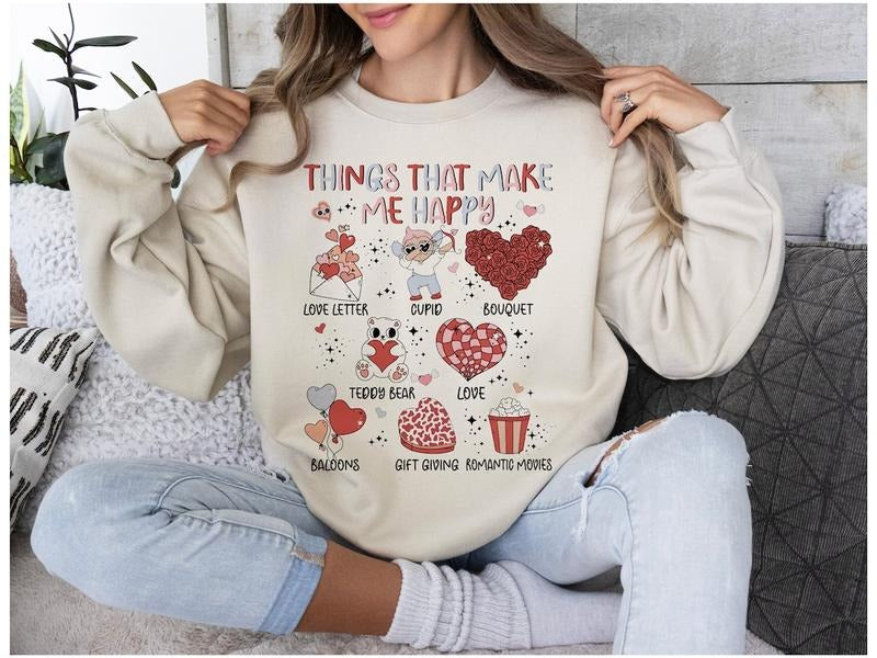 Things That Make Me Happy , Cute Valentine Sweatshirt's Day , Heart , Conversation Hearts, Ring Pop, XOXO,Love...