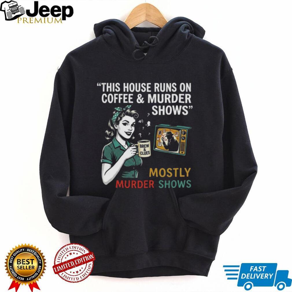 This House Runs On Coffee and Murder Shows Retro Housewife Tee