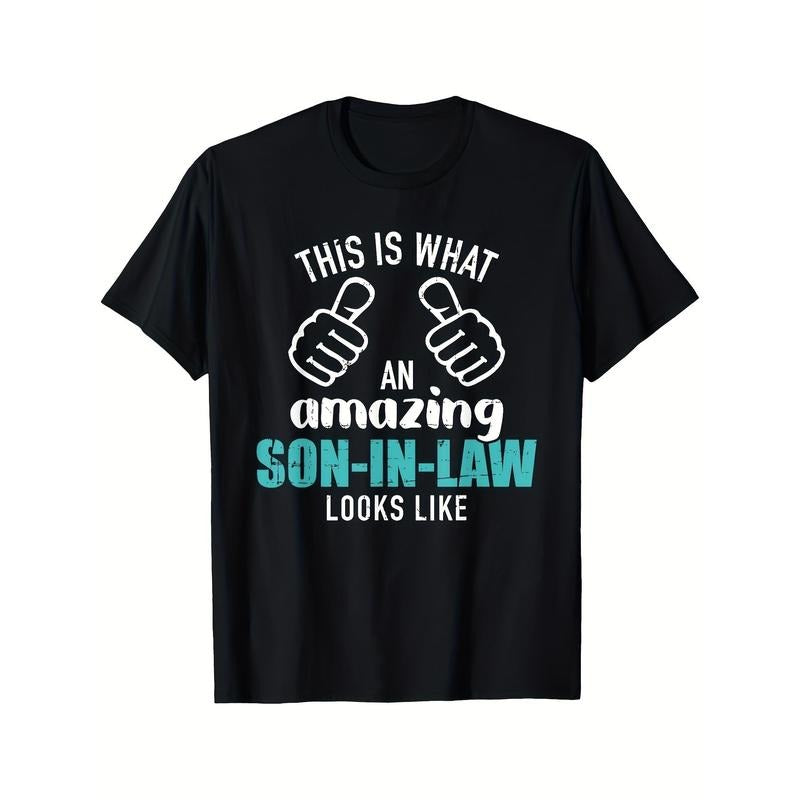 This Is What An Amazing Son-in-law Looks Like Printed T-shirt Comfortable Breathable, Casual Short Sleeve, Daily Wear, All Season, Black, Men 220g  made in usa