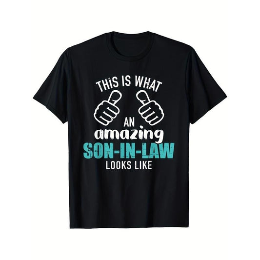This Is What An Amazing Son-in-law Looks Like Printed T-shirt Comfortable Breathable, Casual Short Sleeve, Daily Wear, All Season, Black, Men 220g  made in usa