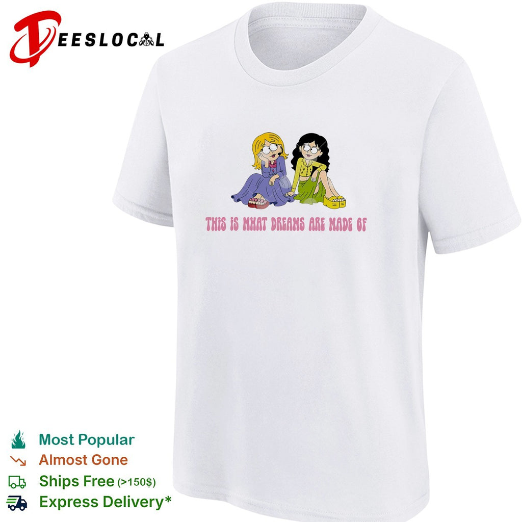 This Is What Dreams Are Made Of Lizzie McGuire shirt