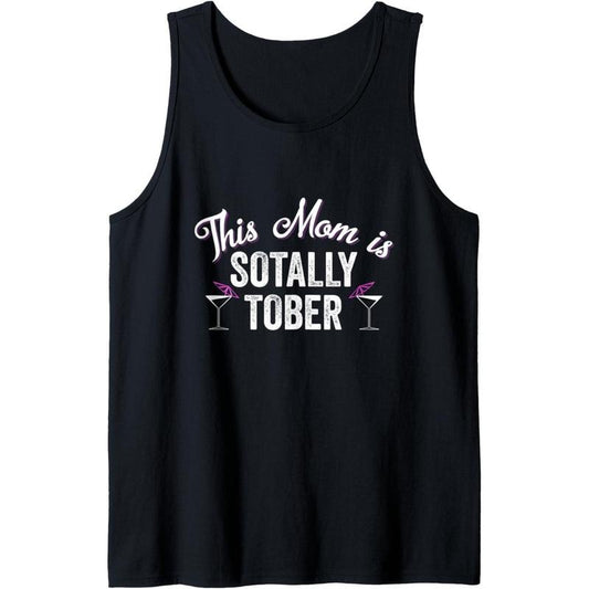 This Mom Is Sotally Tober Totally Sober Funny Martini Wine Tank Top