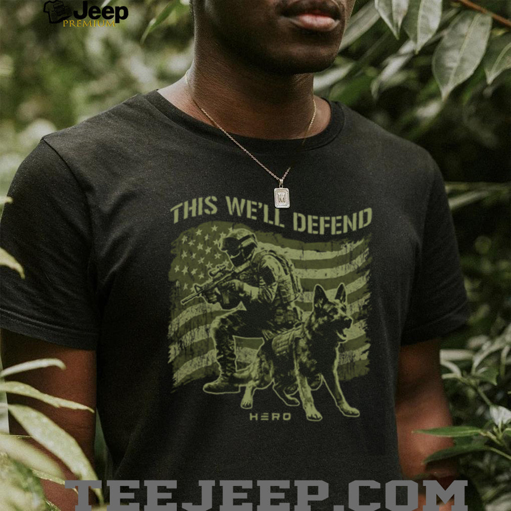 This We’ll Defend Military K9 Soldier and German Shepherd Tactical T shirt
