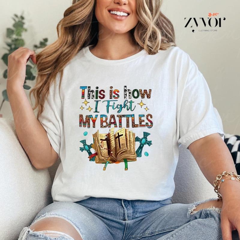 This is How I Fight My Battles Bibelvers Shirt Casual Style Crew Neck Short Sleeve T-Shirt Tops Trendy for Unisex, Perfect Gift