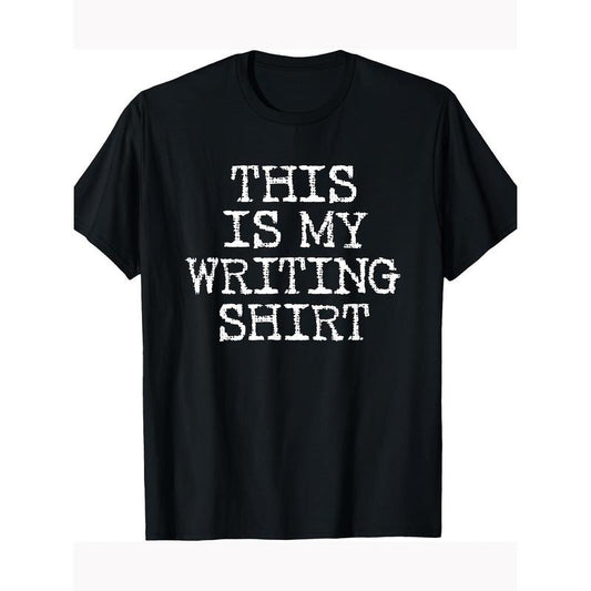 This is my writing shirt, the Writer and Poet's T-shirt 100% cotton T-shirt Made in USA