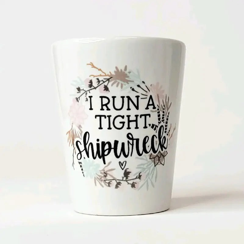 Tight Shipwreck Shot Glass