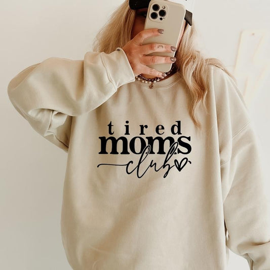 Tired Moms Club Sweatshirt ~ Unisex Apparel Relaxed Fit Printed in the USA Clothing Womenswear Casual and Comfortable
